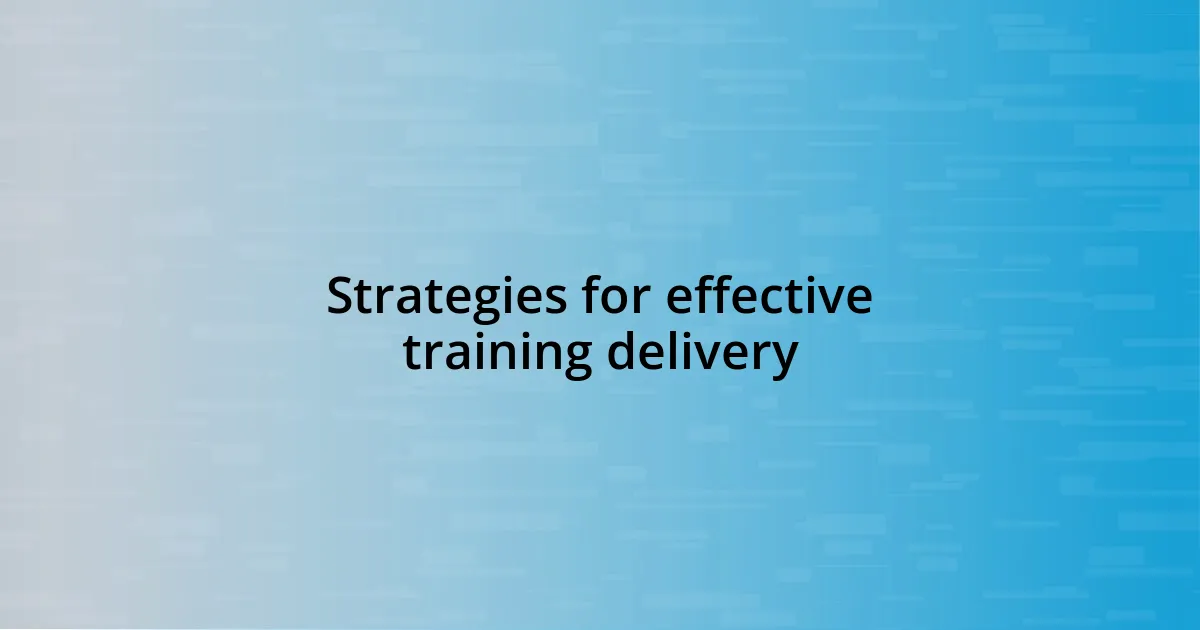 Strategies for effective training delivery