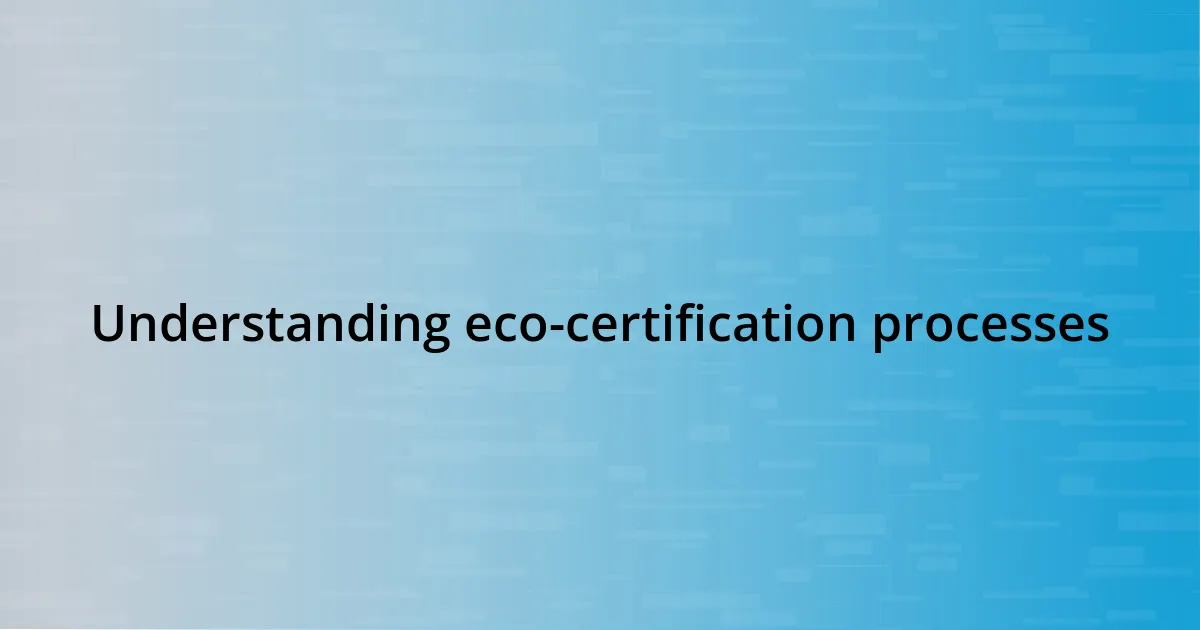 Understanding eco-certification processes