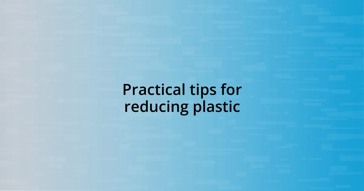 Practical tips for reducing plastic