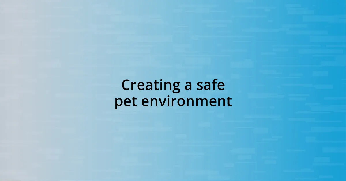 Creating a safe pet environment