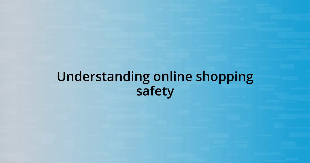 Understanding online shopping safety