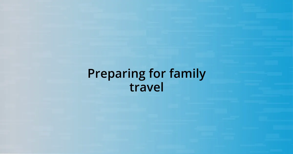 Preparing for family travel