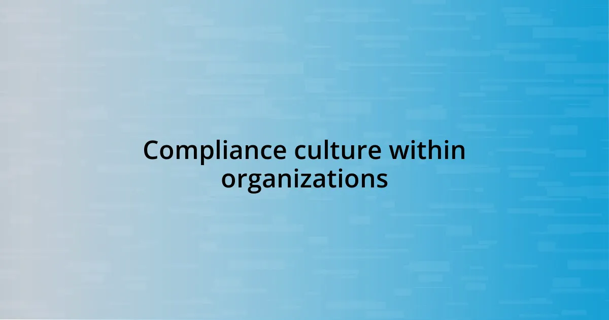 Compliance culture within organizations