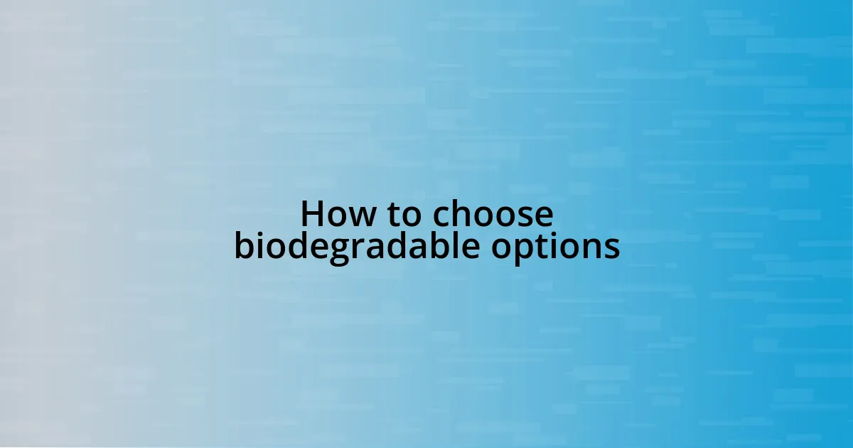 How to choose biodegradable options