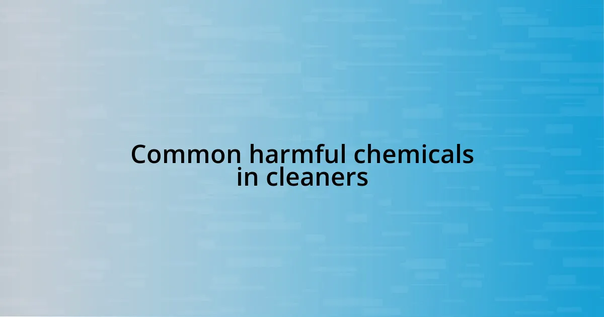 Common harmful chemicals in cleaners