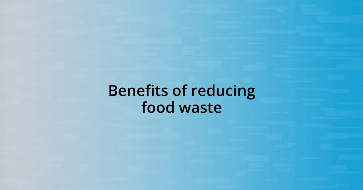 Benefits of reducing food waste