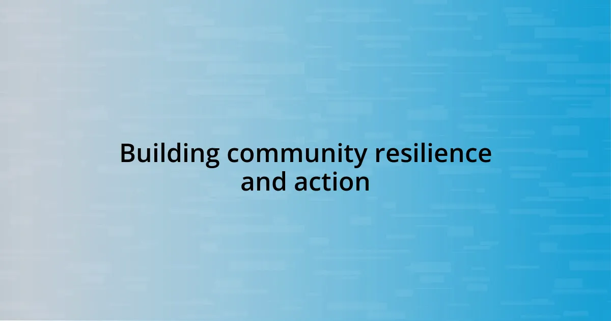 Building community resilience and action