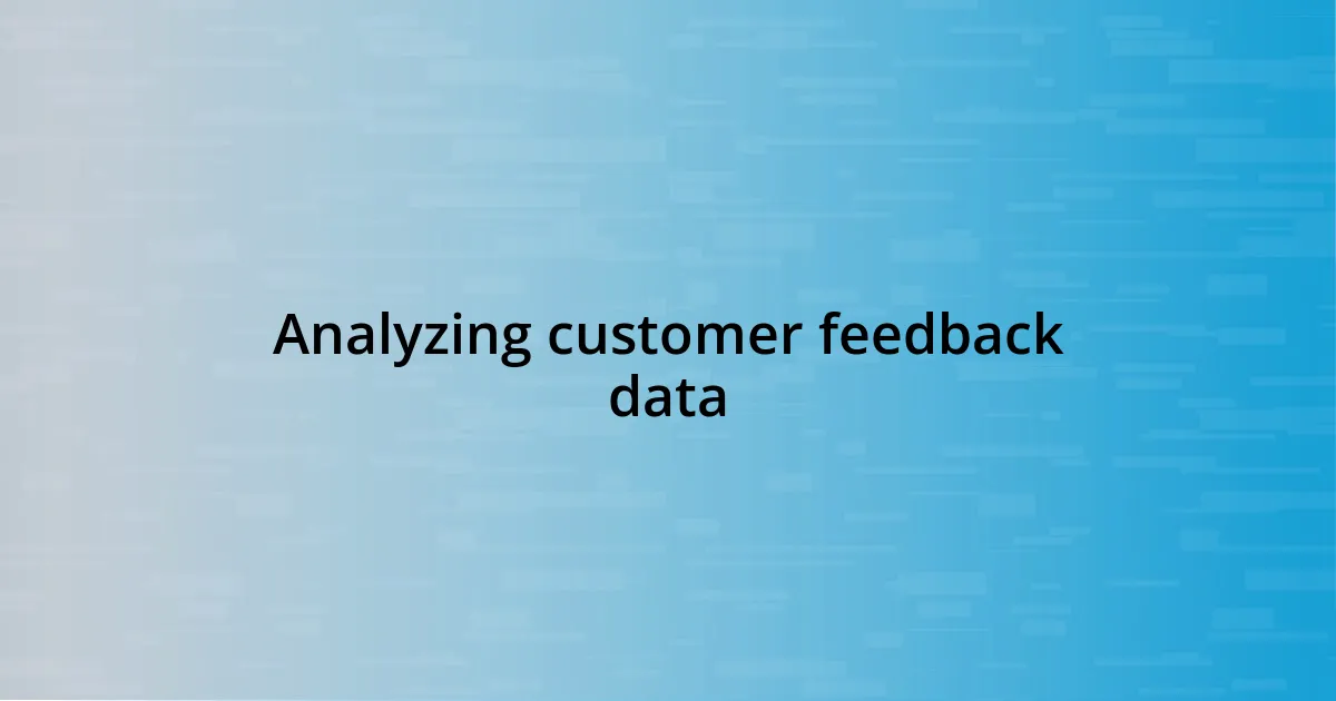 Analyzing customer feedback data