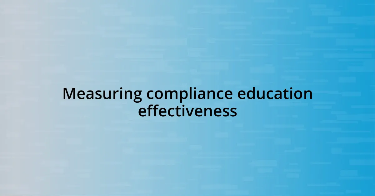 Measuring compliance education effectiveness