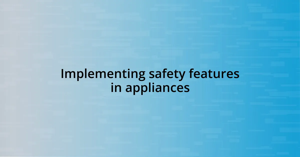 Implementing safety features in appliances