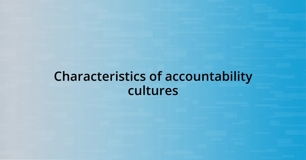 Characteristics of accountability cultures