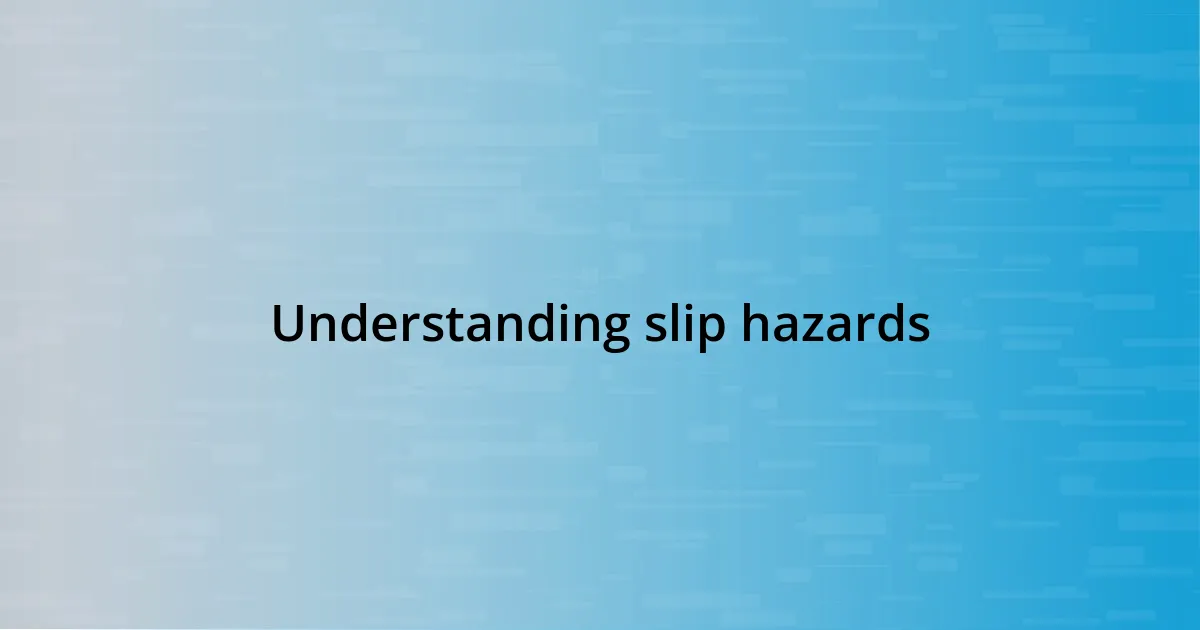 Understanding slip hazards