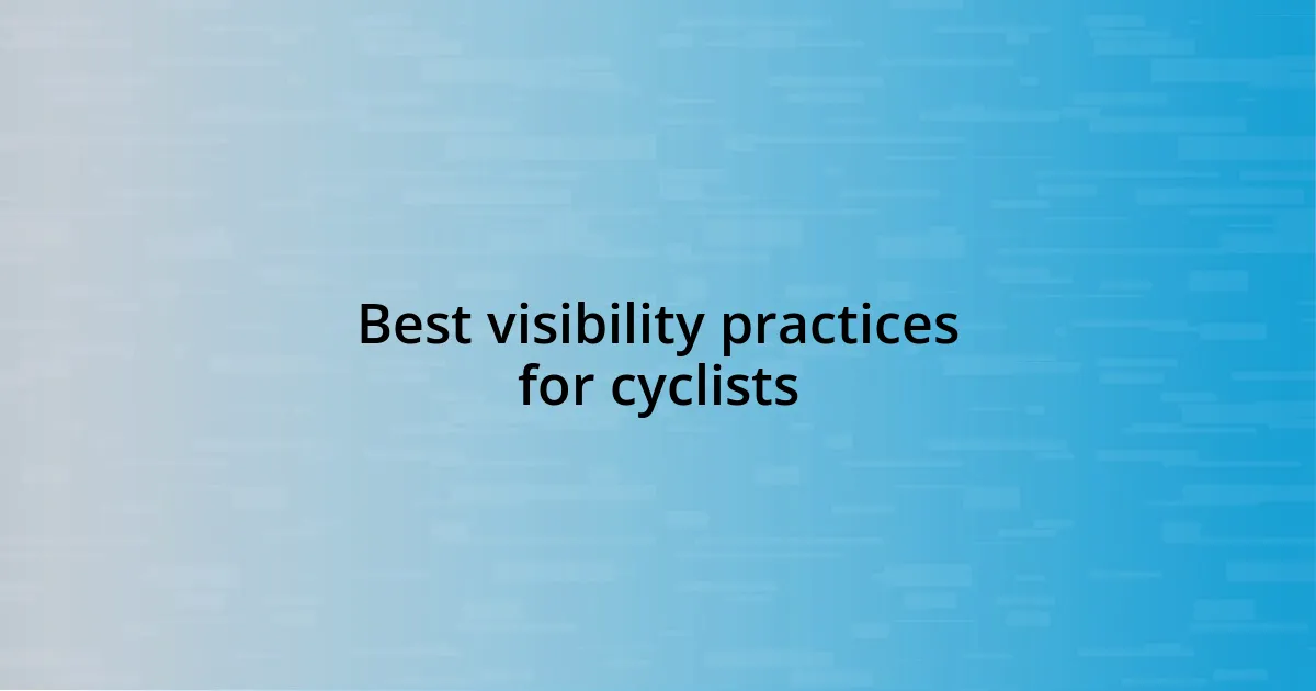 Best visibility practices for cyclists