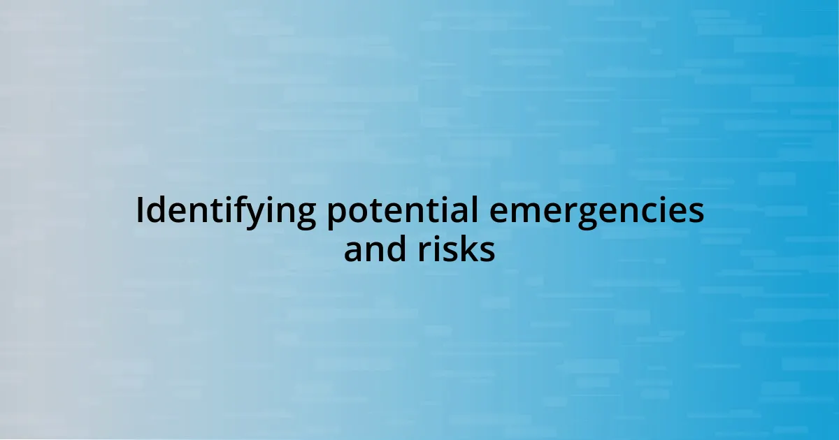 Identifying potential emergencies and risks