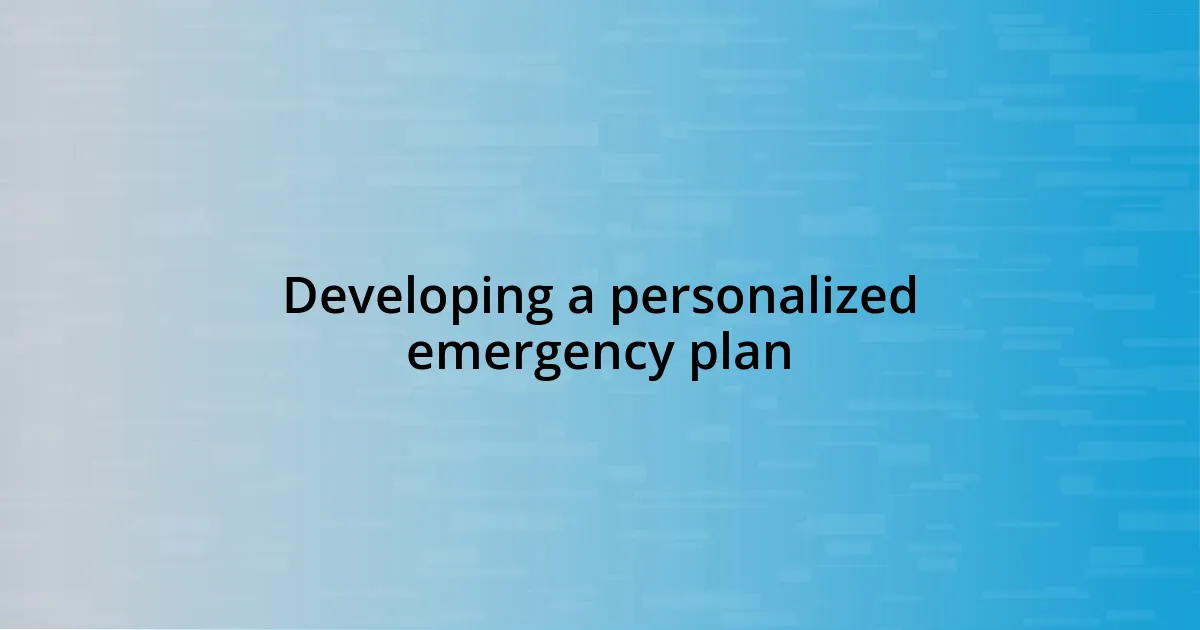 Developing a personalized emergency plan