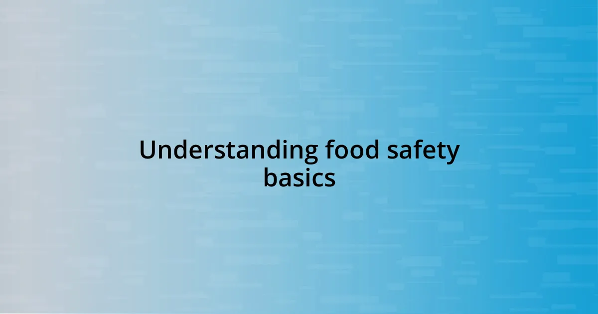 Understanding food safety basics