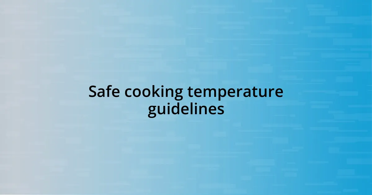 Safe cooking temperature guidelines