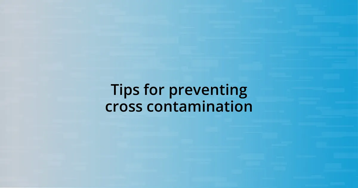 Tips for preventing cross contamination