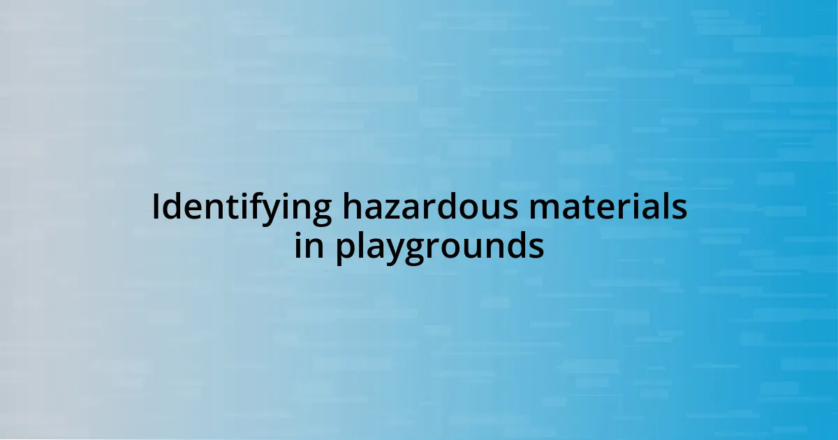 Identifying hazardous materials in playgrounds