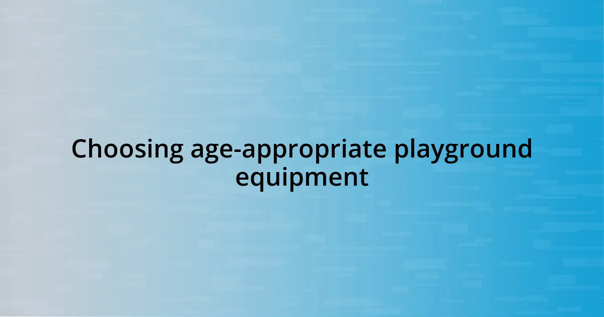 Choosing age-appropriate playground equipment