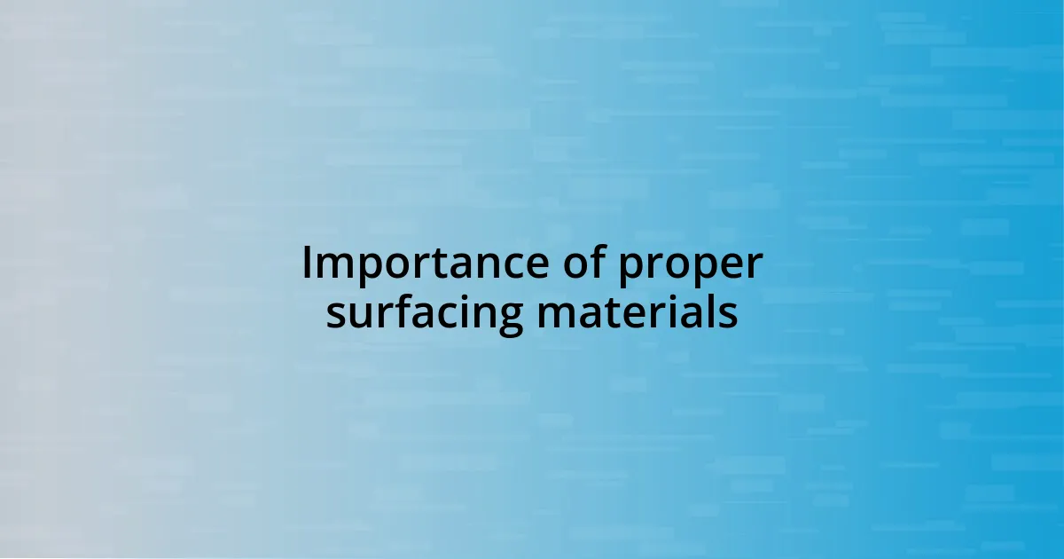 Importance of proper surfacing materials