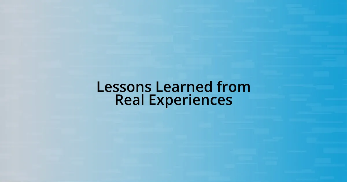 Lessons Learned from Real Experiences