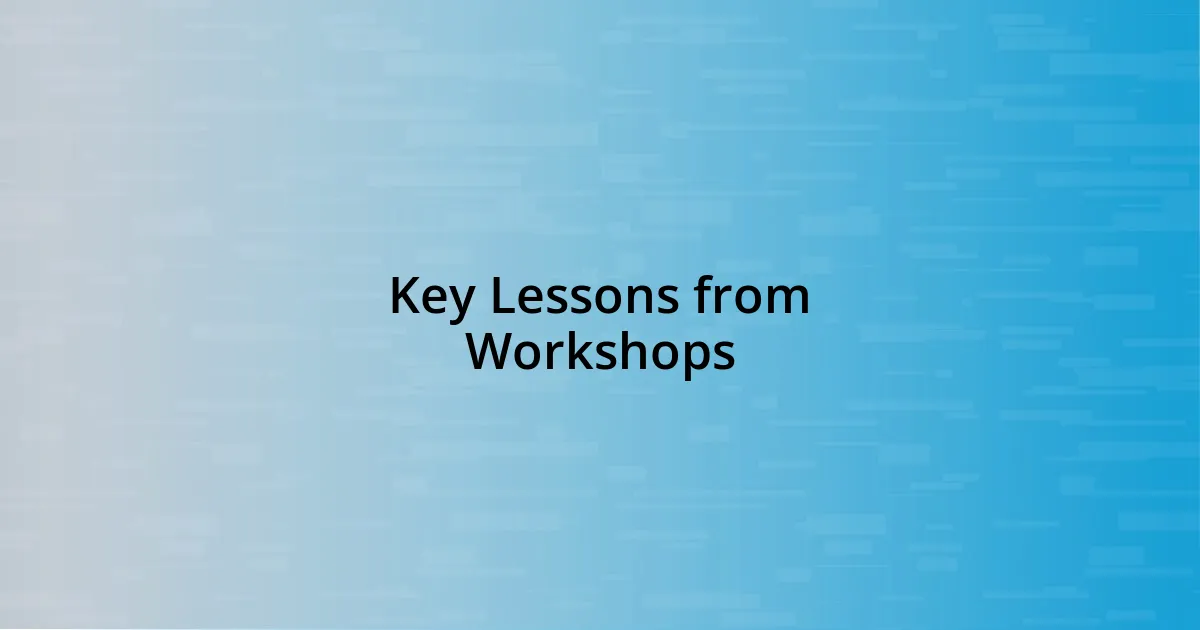 Key Lessons from Workshops