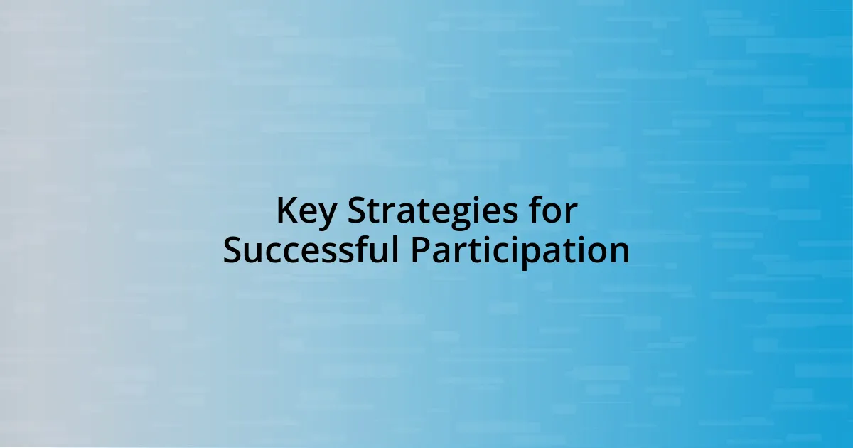 Key Strategies for Successful Participation