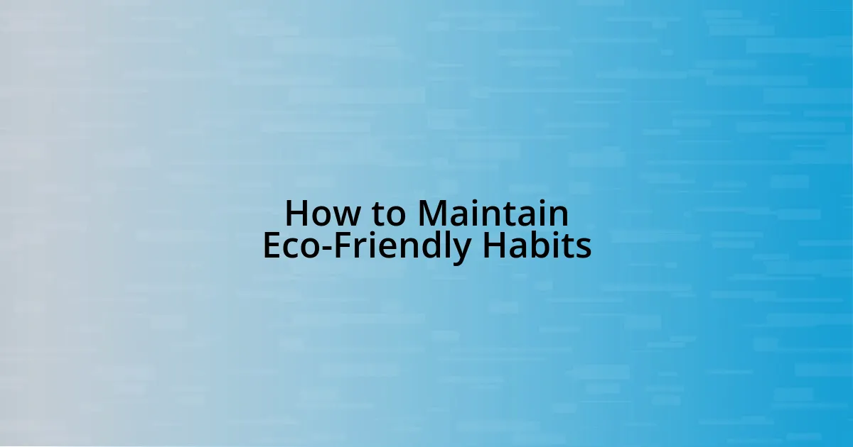 How to Maintain Eco-Friendly Habits