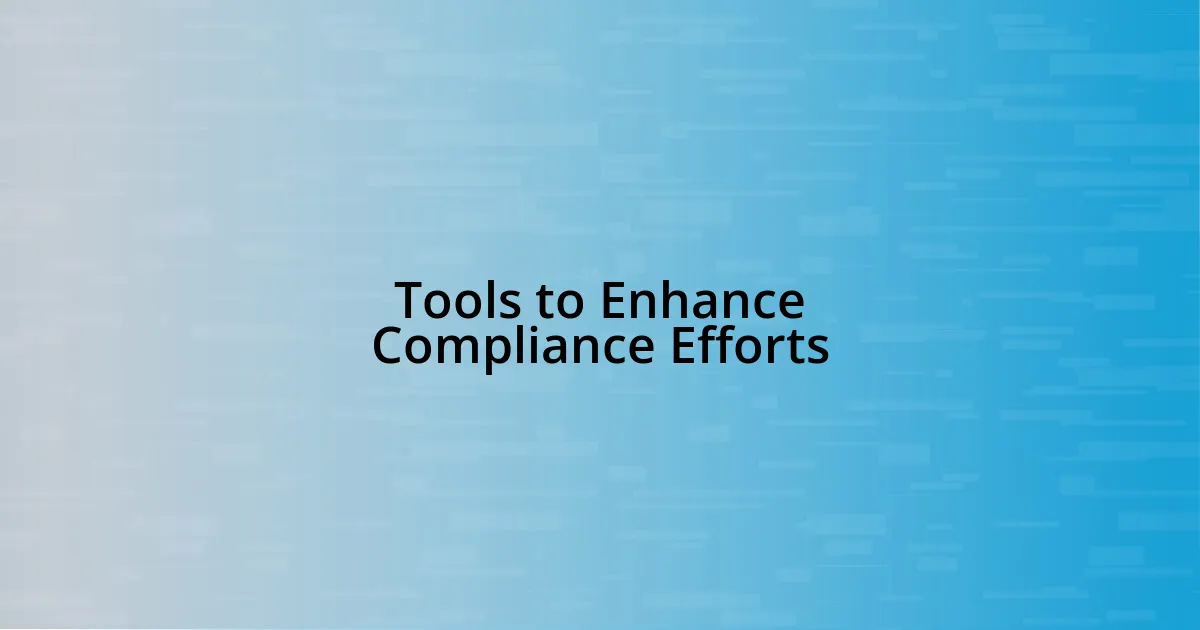 Tools to Enhance Compliance Efforts