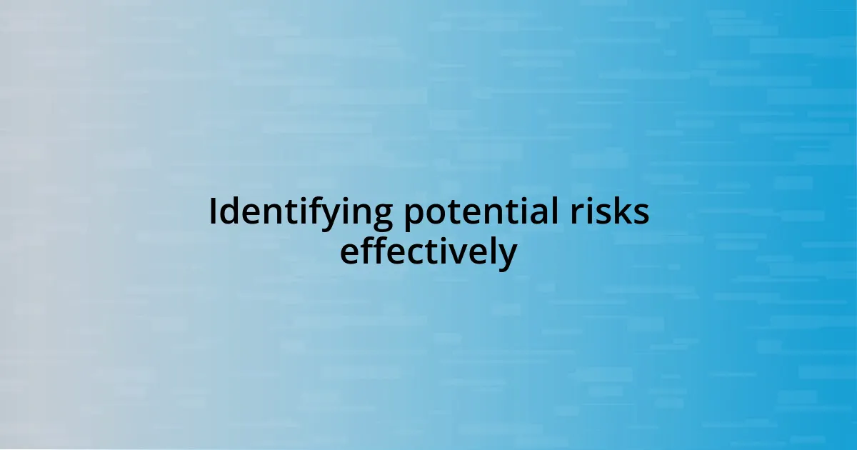 Identifying potential risks effectively