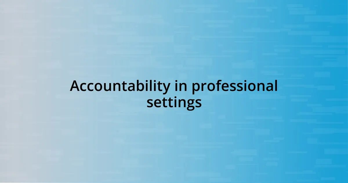 Accountability in professional settings