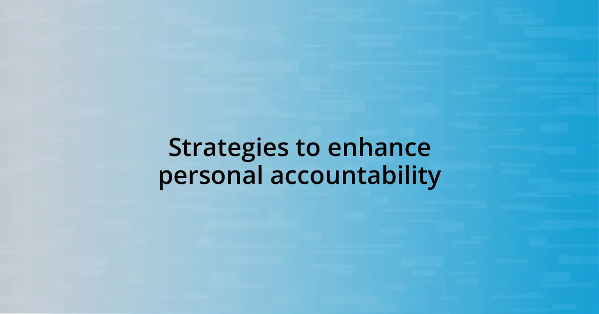 Strategies to enhance personal accountability