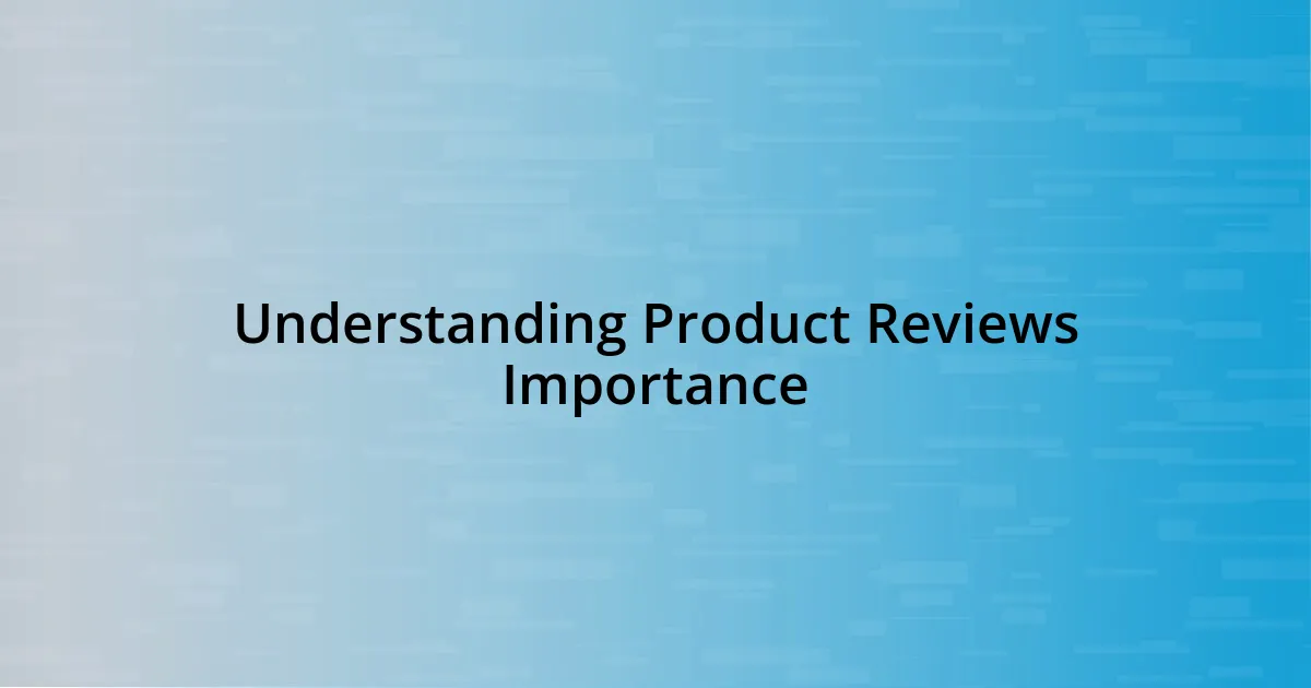 Understanding Product Reviews Importance