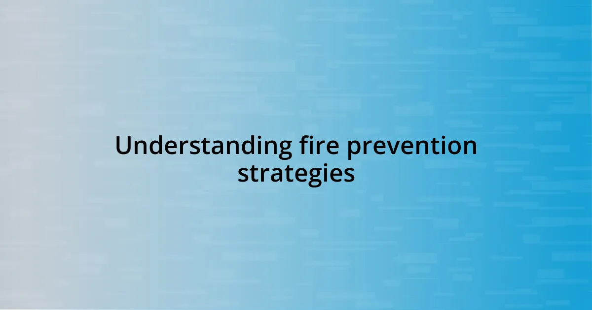 Understanding fire prevention strategies