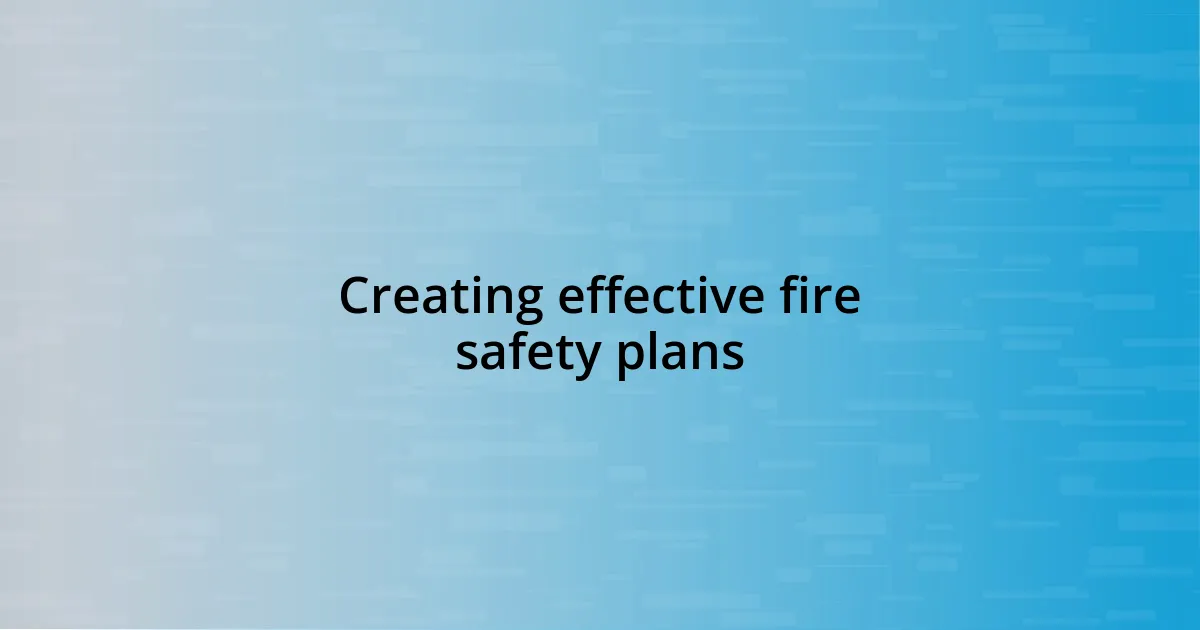 Creating effective fire safety plans