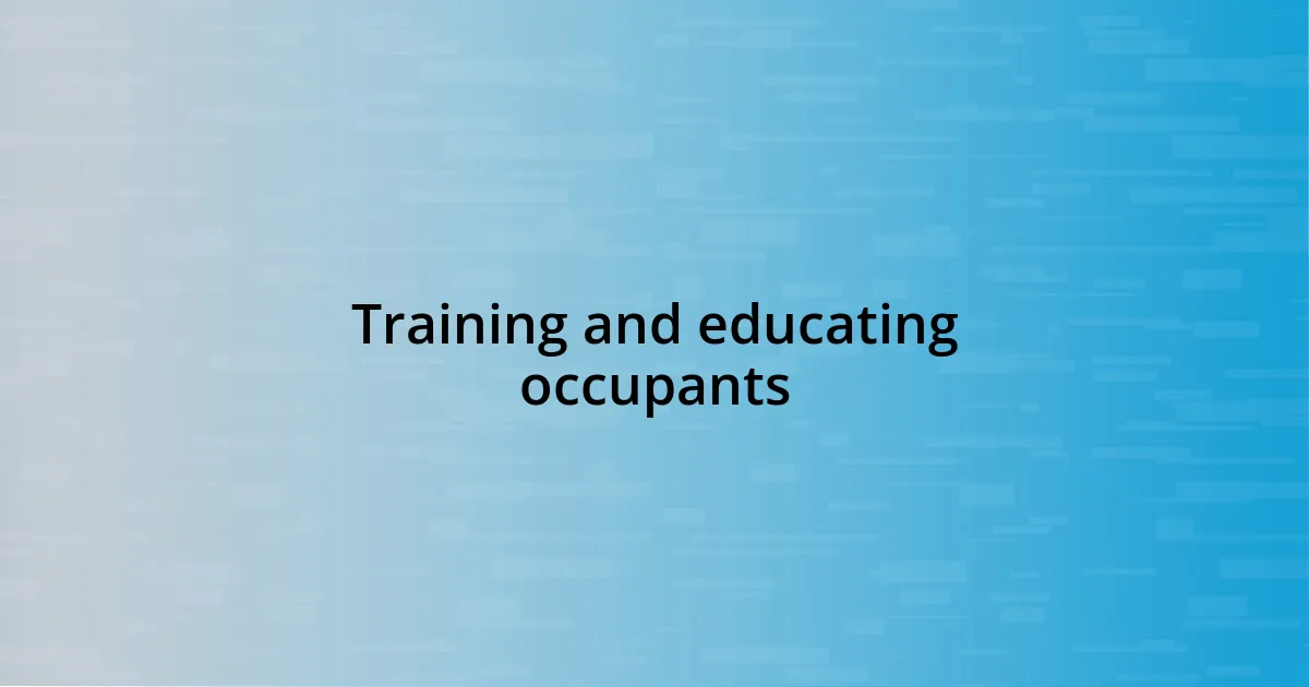 Training and educating occupants