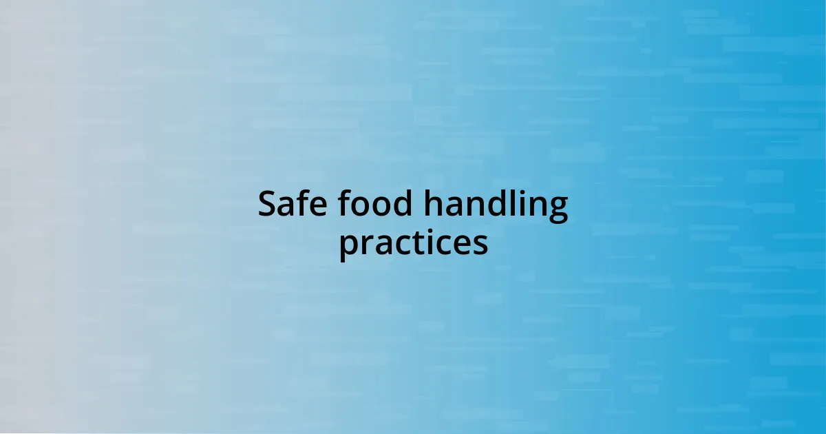 Safe food handling practices