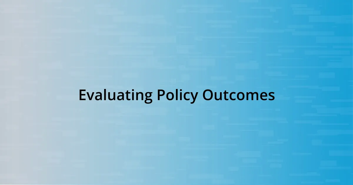 Evaluating Policy Outcomes