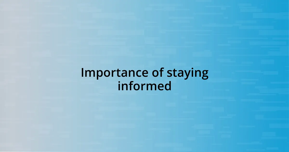 Importance of staying informed