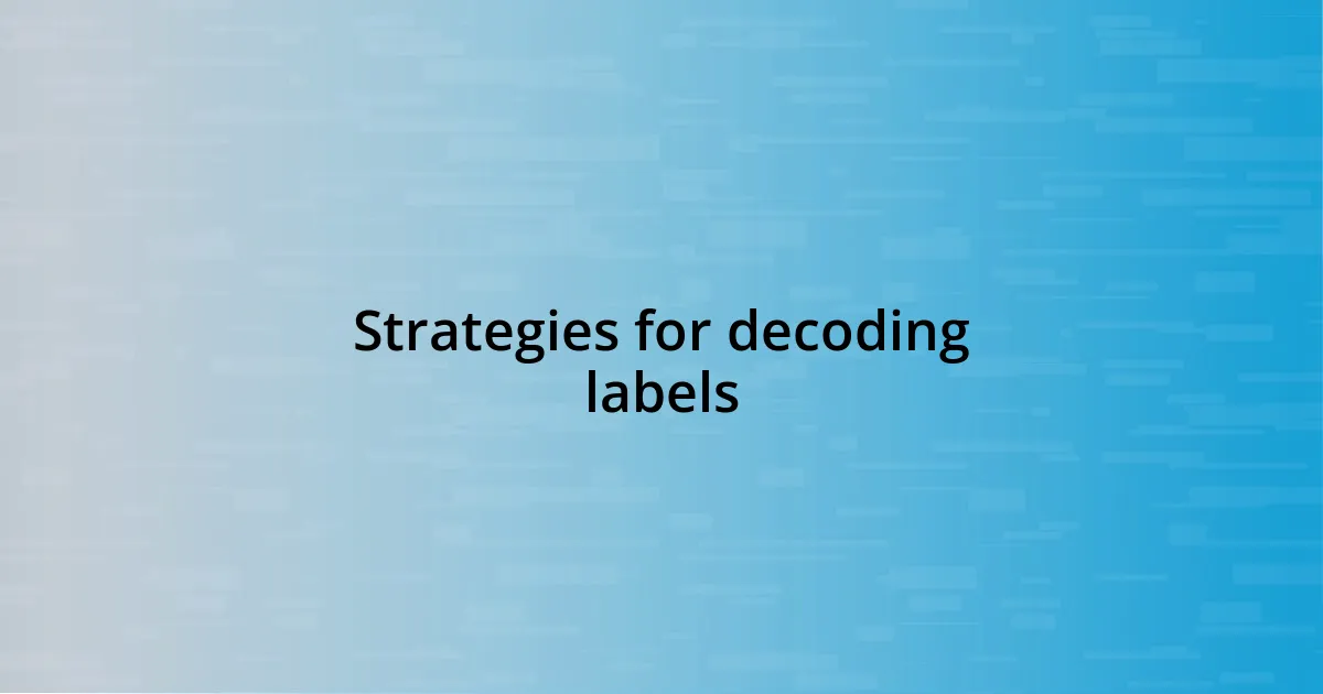 Strategies for decoding labels