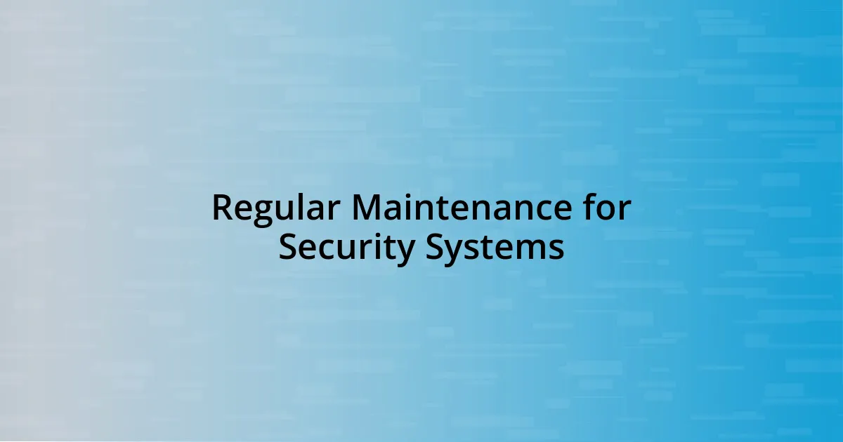 Regular Maintenance for Security Systems